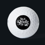 Balles De Golf Funny Golf Ball - Parlez-Moi Birdie<br><div class="desc">Cette boule de golf amusante présente le slogan "Talk Birdie To Me !" en texte audacieux et ludique. Parfait pour les papas amateurs de golf avec un sens de l’humour, c’est un grand cadeau de la fête des pères qui combine style et rire, en s’assurant qu’ils se démarquent sur le...</div>
