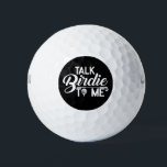 Balles De Golf Funny Golf Ball - Parlez-Moi Birdie<br><div class="desc">Cette boule de golf amusante présente le slogan "Talk Birdie To Me !" en texte audacieux et ludique. Parfait pour les papas amateurs de golf avec un sens de l’humour, c’est un grand cadeau de la fête des pères qui combine style et rire, en s’assurant qu’ils se démarquent sur le...</div>