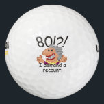 Balles De Golf Funny Recount 80th Birthday<br><div class="desc">Un dessin humoristique de 80 ans express l'indignation au passage du temps avec un 80 ! Je demande un recomptage. Un cadeau amusant pour les célébrations du 80e anniversaire pour les femmes au sommet de la colline,  au-dessus de la colline,  ou dire quelle colline?</div>