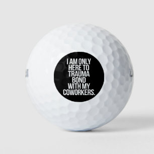 Balles De Golf Je ne suis ici que pour créer un lien de traumatis