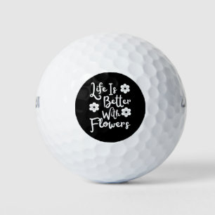 Balles De Golf La Vie Est Meilleure Avec Les Fleurs
