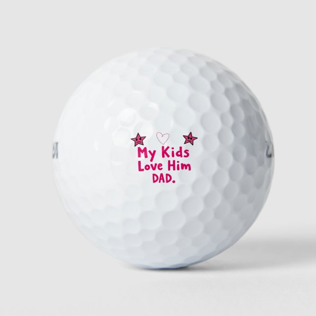 Balles De Golf My Kids Love Him Golf Balls Cool Custom Dad Gift (Devant)