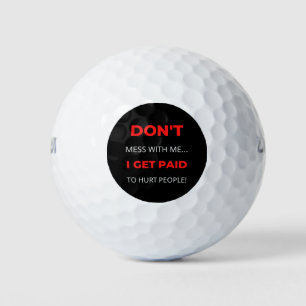 Balles De Golf Ne me fais pas de mal, je suis payé pour faire du 