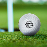 Balles De Golf Nom personnalisé Drôle perdu<br><div class="desc">Des balles de golf perdues personnalisées portant votre nom et le dicton "où es-tu".</div>