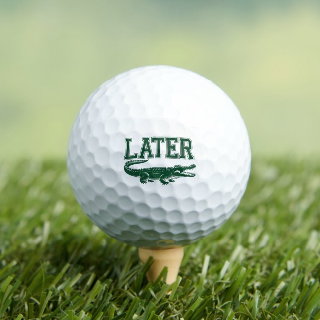 Balles De Golf Plus tard Alligator Blague de Gator drôle Dicton  (T-shirt Insitu)