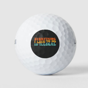 Balles De Golf Retro Groovy Tout Ce Que J'aime Faire Est Illégal