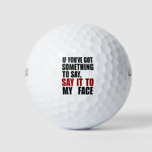 Balles De Golf Si vous avez quelque chose à dire en face