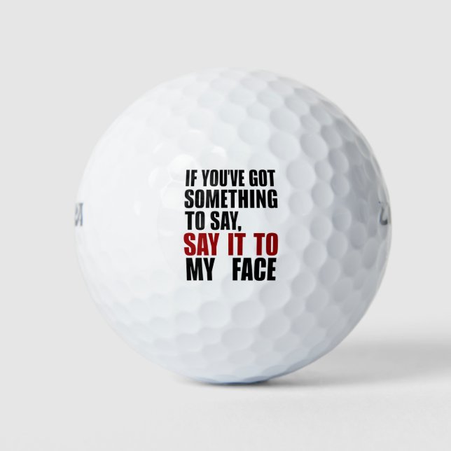 Balles De Golf Si vous avez quelque chose à dire en face (Devant)