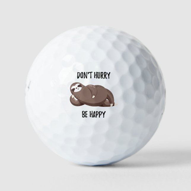 Balles De Golf Sloth dit : | Ne vous dépêchez pas d'être heureux (Devant)