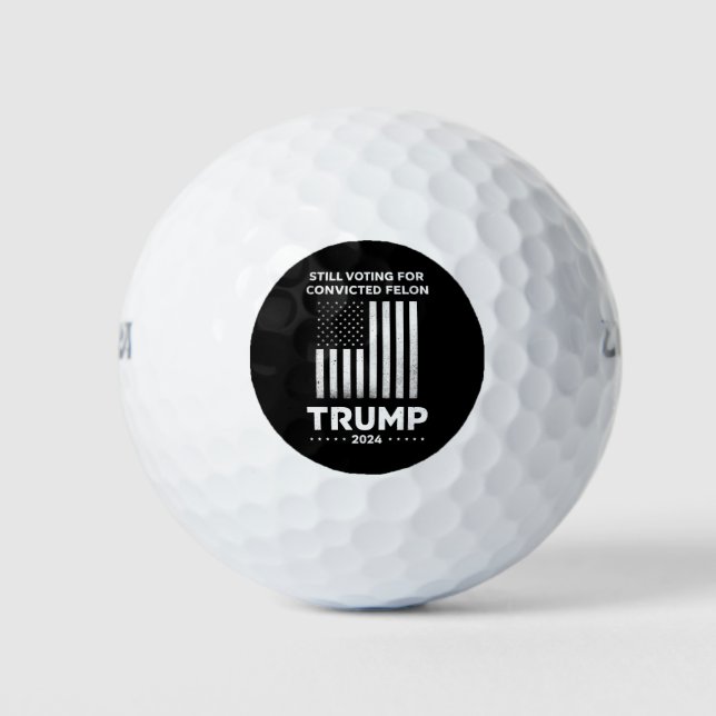 Balles De Golf Toujours à voter pour le condamné Felon Trump 2024 (Devant)