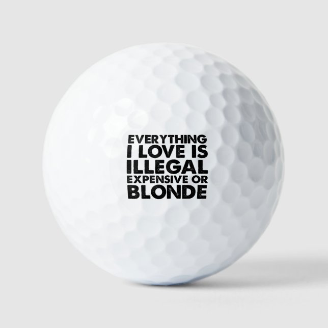 Balles De Golf Tout Ce Que J'Aime Est Illégal Cher Ou Blonde (Recto)