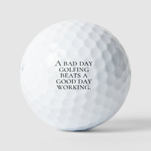 Balles De Golf "Une mauvaise journée de golf vaut mieux qu'une bo
