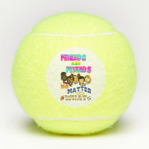 Balles De Tennis Les amis sont des amis quoi qu'il arrive
