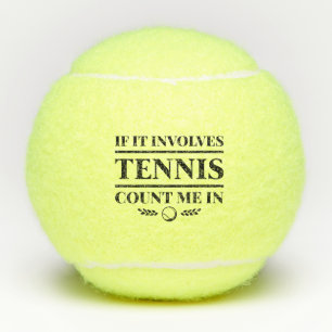 Balles De Tennis Si Ça Concerne Le Tennis, Comptez-Moi Dans