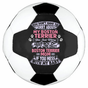 Ballon De Foot Maman folle "Boston Terrier"
