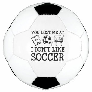 Ballon De Foot Tu m’as perdu au Soccer Je n’aime pas
