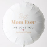 Ballon Gonflable Best mom ever<br><div class="desc">A beautiful, elegant and modern gift to wish your mother a happy birthday or Mother's Day.
Personalize it with your name and a photo.</div>