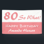 Banderoles 80 Alors quelle Pink Inspirational 80th Birthday P<br><div class="desc">80 Alors quelle Pink Inspirational 80th Birthday Party bannière. Drôle et inspirant 80 alors ce que dire dans un script moderne. La bannière est en rose et blanc. Modifiez le nom et le texte de la bannière. Idéal pour une femme avec un sens de l'humour.</div>