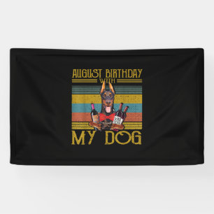 Banderoles August Birthday With My Doberman Pinscher Dog 2020