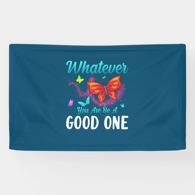 Banderoles Babfly | Whatever You Are Be A Good One (Horizontal)