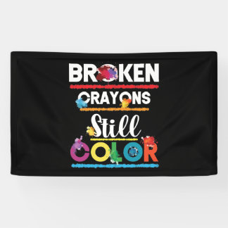 Banderoles Broken Crayons Still Color Mental Health Awareness