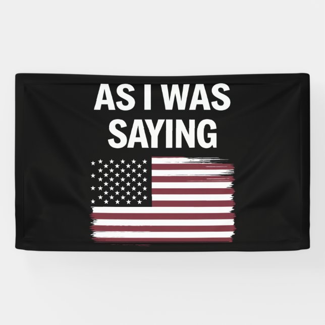 Banderoles Comme Je Le Disais Drôle Politique Trump 2024 (Horizontal)