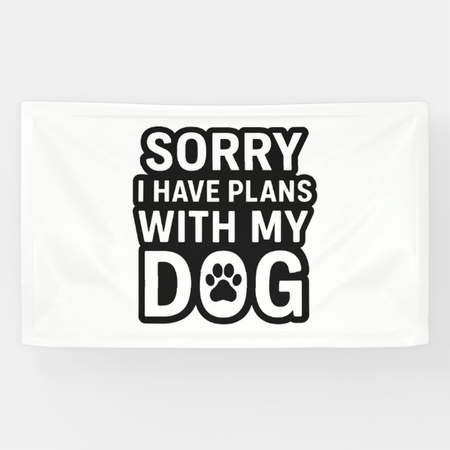 Banderoles Désolé J'Ai Des Plans Avec Mon Chien (Horizontal)