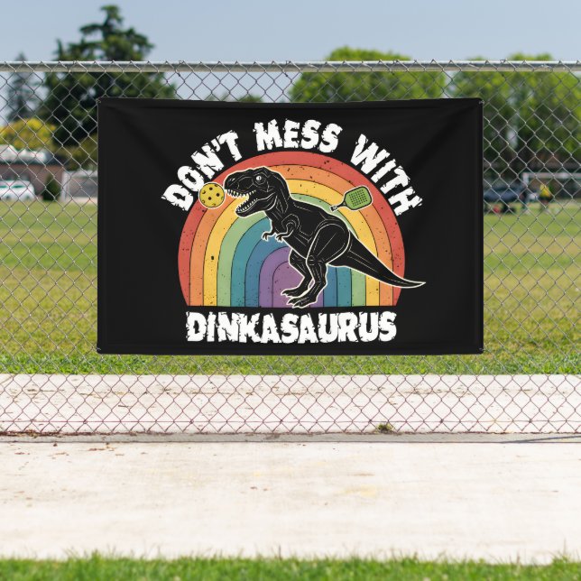 Banderoles Don’t Mess With Dinkasaurus Pickleball (Insitu)