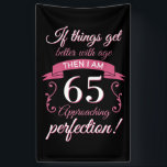 Banderoles Funny 65e anniversaire 'Perfection'<br><div class="desc">Une drôle d'idée cadeau d'anniversaire qui dit : "Si les choses s'améliorent avec l'âge alors je suis proche de la perfection!"</div>