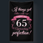 Banderoles Funny 65e anniversaire 'Perfection'<br><div class="desc">Une drôle d'idée cadeau d'anniversaire qui dit : "Si les choses s'améliorent avec l'âge alors je suis proche de la perfection!"</div>