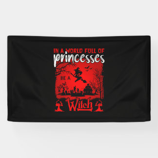Banderoles Halloween In A World Full Of Princesses Be A Witch