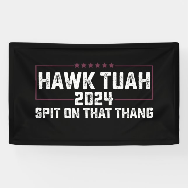 Banderoles Hawk Tuah 2024 Crache Sur Cette Chose Présidentiel (Horizontal)