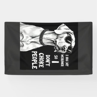 Banderoles I Hug My Weimaraner So I Dont Choke People Funny D