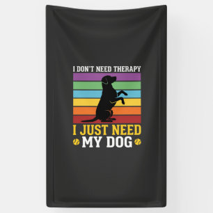 Banderoles J'ai juste besoin de la thérapie de mon chien