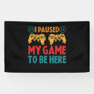 Banderoles J'ai suspendu mon jeu pour être ici drôle Sarcas