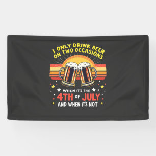 Banderoles Je ne bois que dans deux occasions amusantes 4 jui