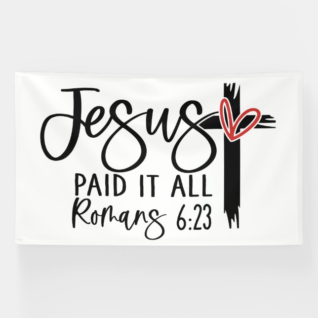 Banderoles Jesus Paid It All Romans 6:23 Scripture Design (Horizontal)
