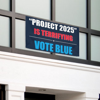 Banderoles Le projet 2025 est Terrifiant - VOTE BLUE 2024