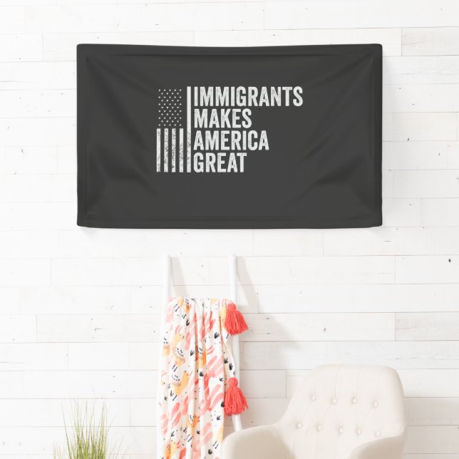 Banderoles Les immigrants font de l'Amérique un grand drapeau (En situation)