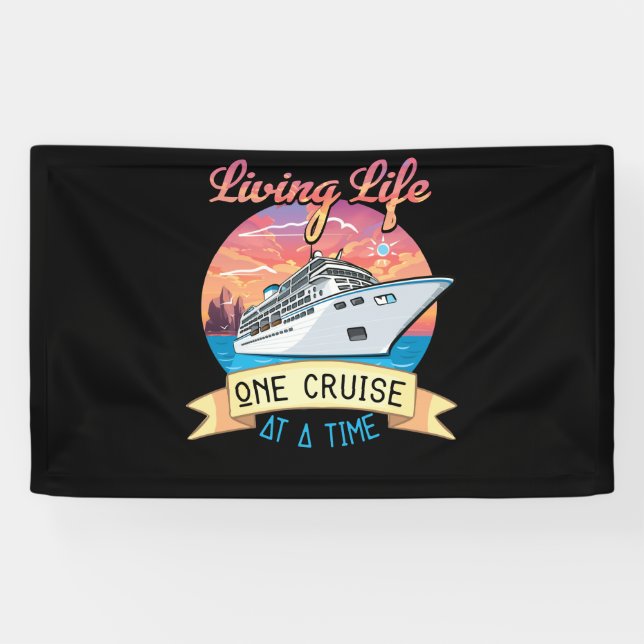 Banderoles Living Life One Cruise At A Time Cruise Ship (Horizontal)