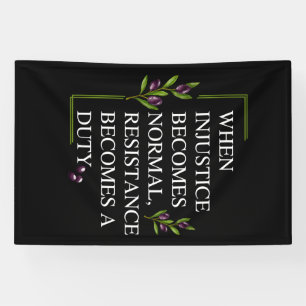 BANDEROLES LORSQUE L'INJUSTICE DEVIENT NORMALE, LA RÉSISTANCE