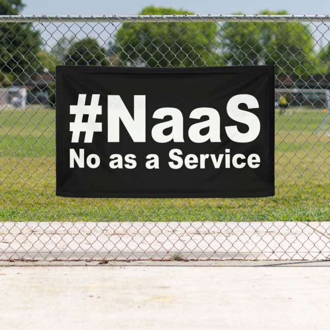 Banderoles NAAS No As A Service Drôle Dire (En situation)