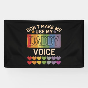 Banderoles Ne m'oblige pas à utiliser Daddy Voice Gay Rainbow