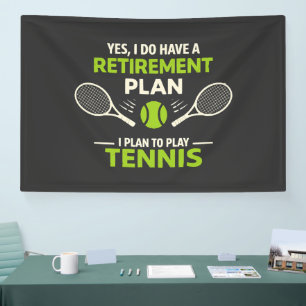 Banderoles Oui, j'ai un plan de retraite Tennis