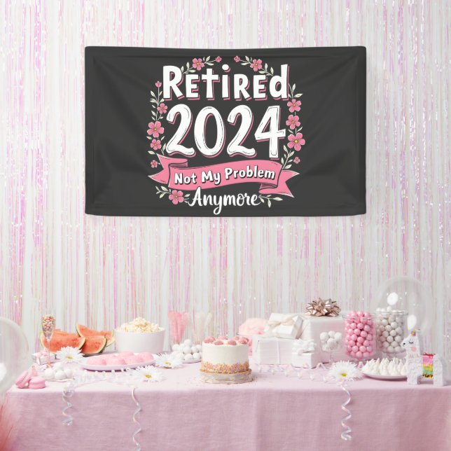 Banderoles Retraité 2024 Pas mon problème Plus de retraite (Fête)