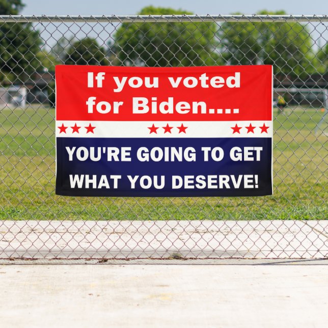 Banderoles Si vous avez voté pour Biden... (En situation)