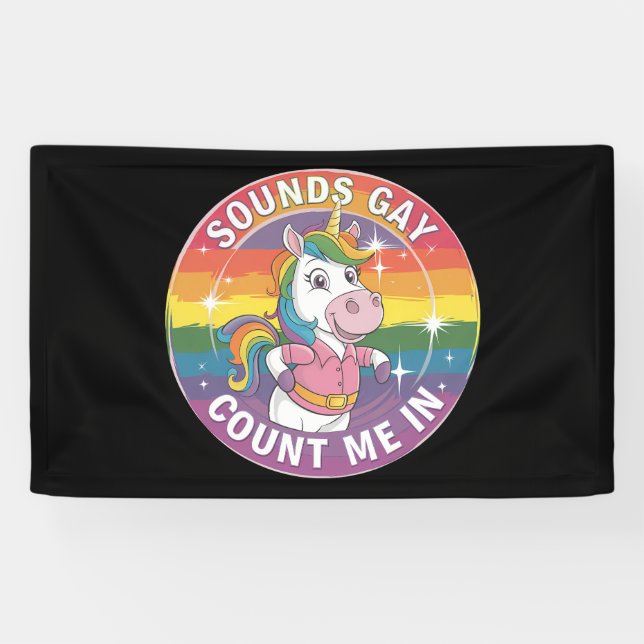 Banderoles Sounds Gay Count Me In Unicorn Rainbow LGBTQ (Horizontal)