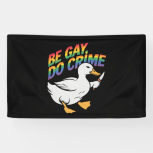 Banderoles Soyez Gay Faites Crime Drôle Oie Arc-en-Ciel Fiert