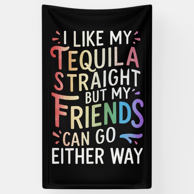Banderoles Tequila Stright Friends Allez Dans Les Deux Voies  (Vertical)