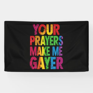 Banderoles Vos prières me rendent plus gay Drapeau de la fier